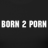 BORN2PORN